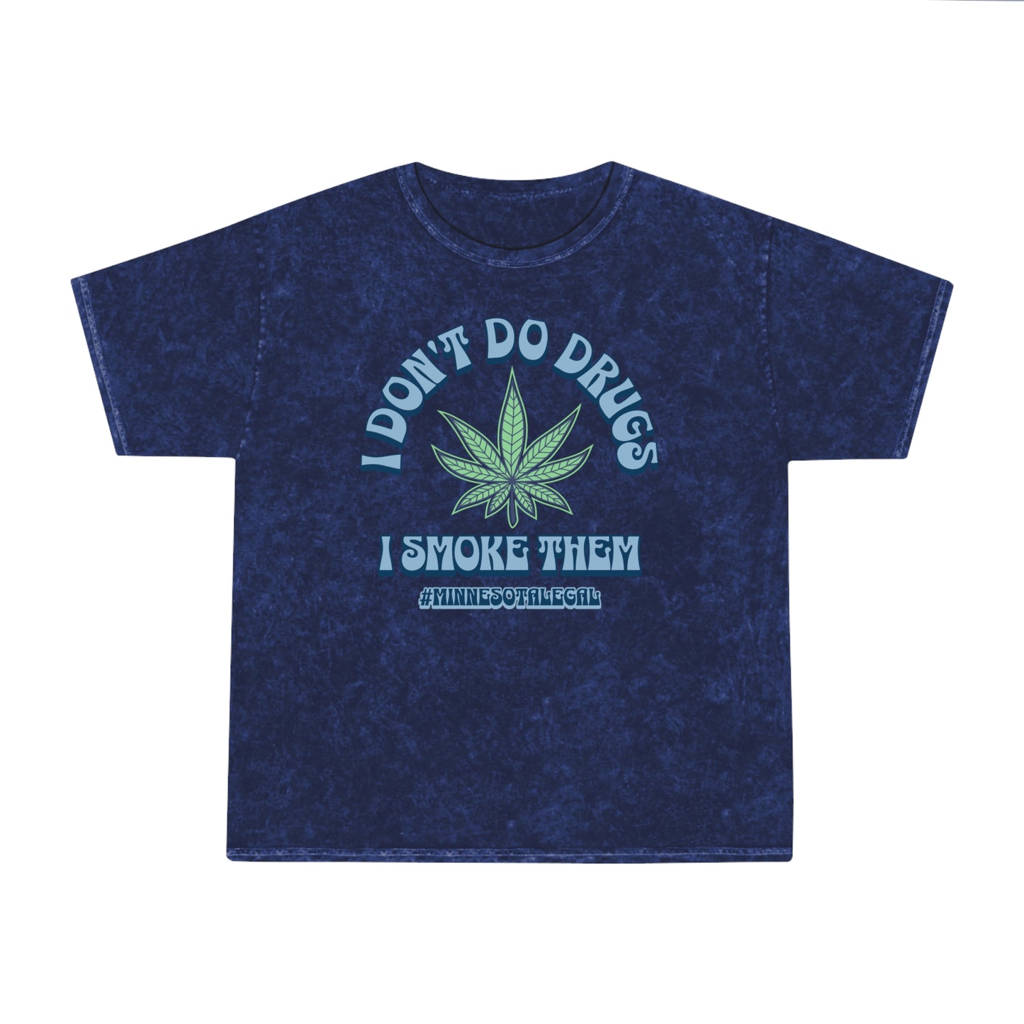 I Don’t Do Dr*gs | Minnesota Legal Tie-Dye T-shirt