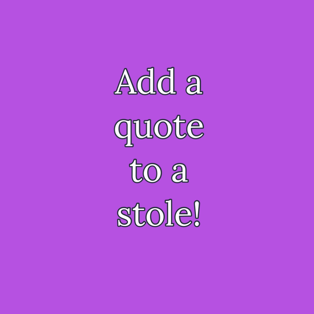 Add a Quote to a Stole (10+ Words)