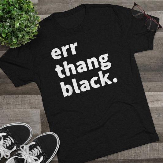 Err Thang Black Unisex Tri-Blend Crew Tee