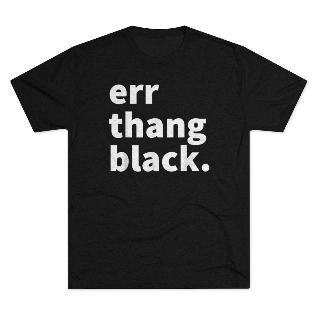 Err Thang Black Unisex Tri-Blend Crew Tee