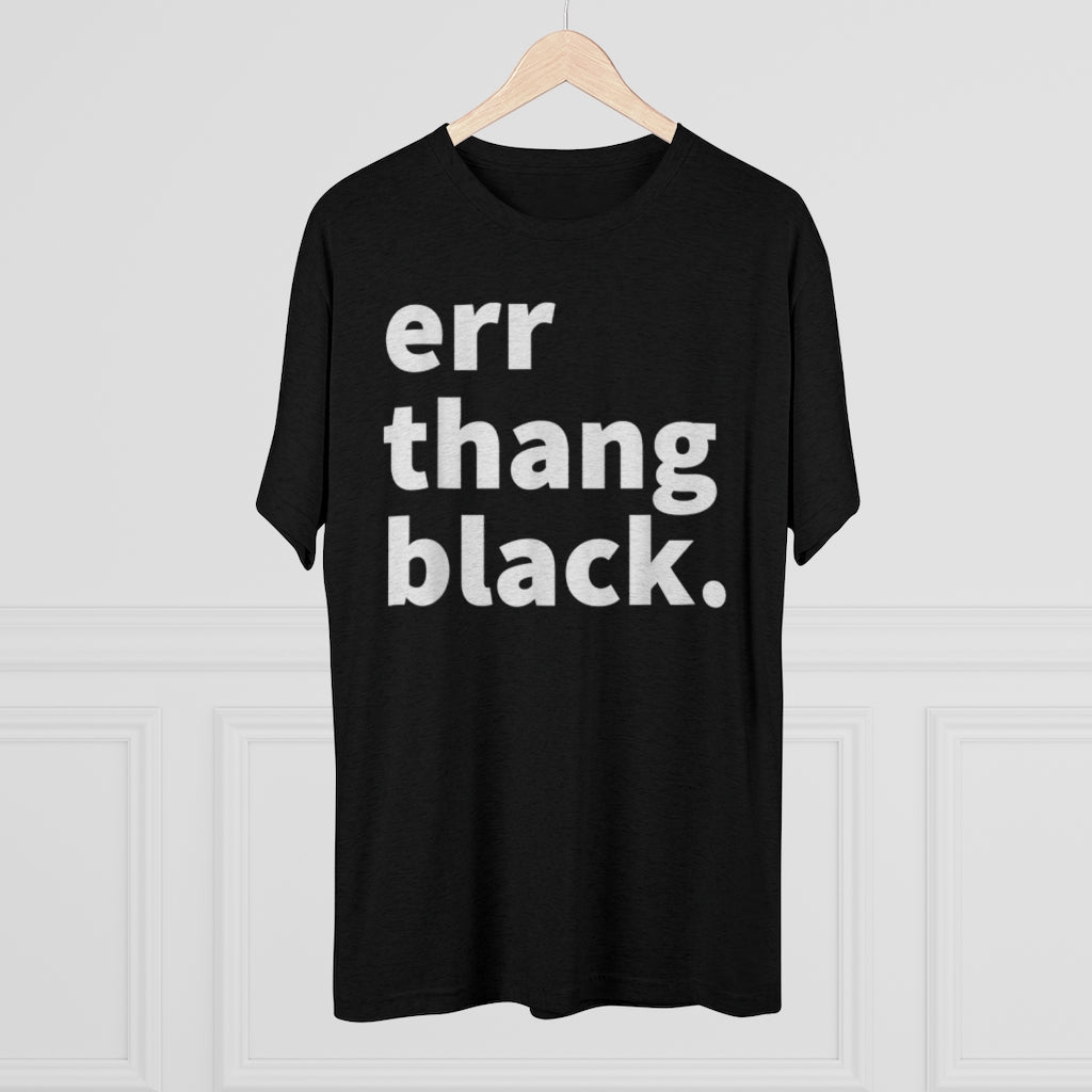 Err Thang Black Unisex Tri-Blend Crew Tee