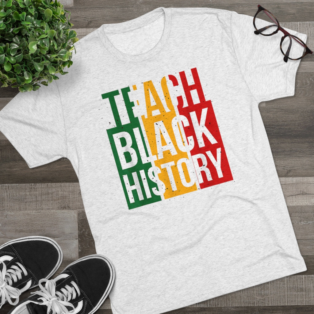 Teach Black History Unisex Tri-Blend Crew Tee